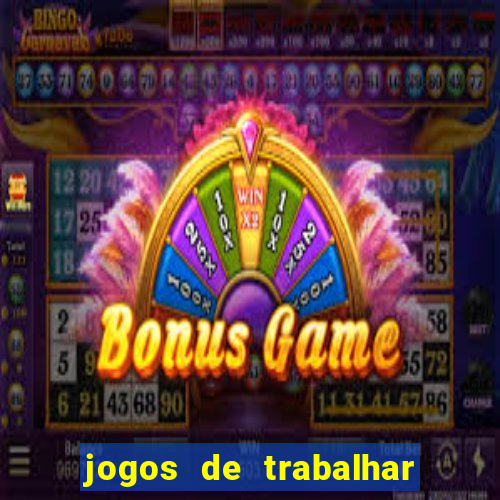 jogos de trabalhar para ganhar dinheiro